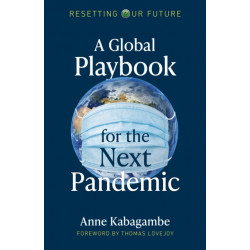 Resetting Our Future: A Global Playbook for the Next Pandemic