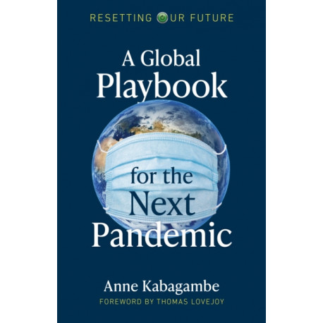 Resetting Our Future: A Global Playbook for the Next Pandemic