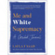 Me and White Supremacy: A Guided Journal
