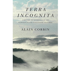 Terra Incognita: A History of Ignorance in the 18th and 19th Centuries