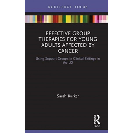 Effective Group Therapies for Young Adults Affected by Cancer: Using Support Groups in Clinical Settings in the US