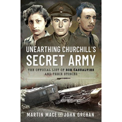 Unearthing Churchill's Secret Army: The Official List of SOE Casualties and Their Stories