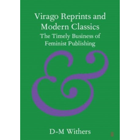 Virago Reprints and Modern Classics: The Timely Business of Feminist Publishing