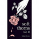 Soft Thorns Vol. II