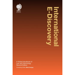 International E-Discovery: A Global Handbook of Law and Technology, Second Edition