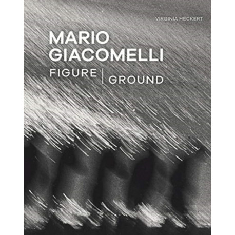 Mario Giacomelli - Figure/Ground
