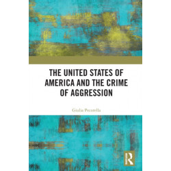 The United States of America and the Crime of Aggression
