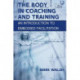 The Body in Coaching and Training: An Introduction to Embodied Facilitation