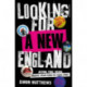 Looking for a New England: Action, Time, Vision: Music, Film and TV 1975 - 1986