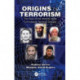 Origins of Terrorism: The Rise of the World’s Most Formidable Terrorist Groups