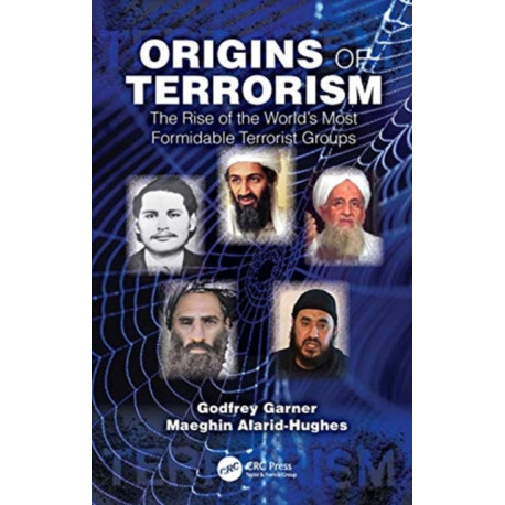 Origins of Terrorism: The Rise of the World’s Most Formidable Terrorist Groups