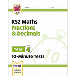 KS2 Year 4 Maths 10-Minute Tests: Fractions & Decimals