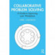 Collaborative Problem Solving: A Guide to Improving your Workplace