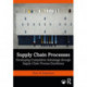 Supply Chain Processes: Developing Competitive Advantage through Supply Chain Process Excellence