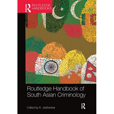 Routledge Handbook of South Asian Criminology