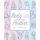 Body Positive: A Guide to Loving Your Body