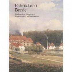 Fabrikken i Brede: krudtværk og kobberværk, industripark og nationalmuseum
