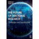 The Future of Doctoral Research: Challenges and Opportunities