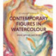 Contemporary Figures in Watercolour: Speed, Gesture and Story