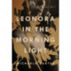 Leonora in the Morning Light: A Novel