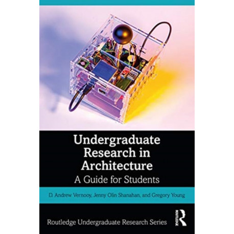 Undergraduate Research in Architecture: A Guide for Students