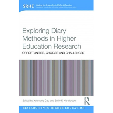 Exploring Diary Methods in Higher Education Research: Opportunities, Choices and Challenges