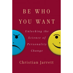Be Who You Want: Unlocking the Science of Personality Change