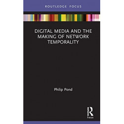 Digital Media and the Making of Network Temporality