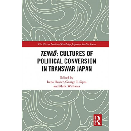 Tenko: Cultures of Political Conversion in Transwar Japan