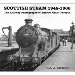 Scottish Steam 1948-1966: The Railway Photographs of Andrew Grant Forsyth