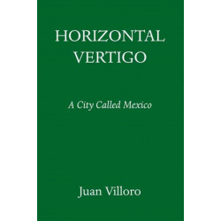 Horizontal Vertigo: A City Called Mexico