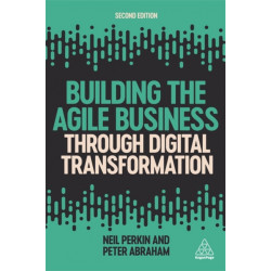 Building the Agile Business through Digital Transformation