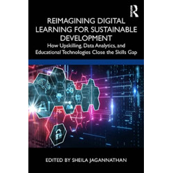 Reimagining Digital Learning for Sustainable Development: How Upskilling, Data Analytics, and Educational Technologies Close the Skills Gap
