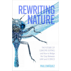 Rewriting Nature: The Future of Genome Editing and How to Bridge the Gap Between Law and Science
