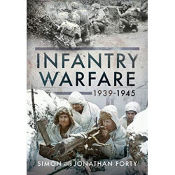 A Photographic History of Infantry Warfare, 1939-1945