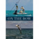 On the Bow: Love, Fear and Fascination in the Pursuit of Bonefish, Tarpon and Permit
