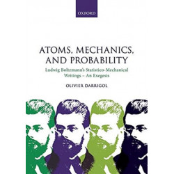 Atoms, Mechanics, and Probability: Ludwig Boltzmann's Statistico-Mechanical Writings - An Exegesis