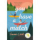 You Have a Match: A Novel