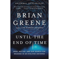 Until the End of Time: Mind, Matter, and Our Search for Meaning in an Evolving Universe