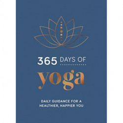 365 Days of Yoga: Daily Guidance for a Healthier, Happier You