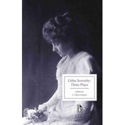 Githa Sowerby: Three Plays: Rutherford and Son, A Man and Some Women, The Stepmother