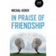 In Praise of Friendship