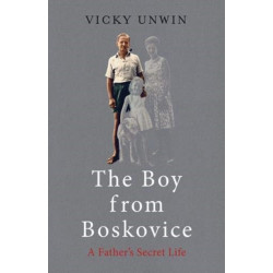 The Boy from Boskovice: A Father's Secret Life