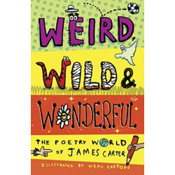 Weird, Wild & Wonderful: The Poetry World of James Carter