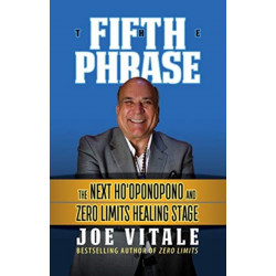 The Fifth Phrase: The Next Ho’oponopono and Zero Limits Healing Stage