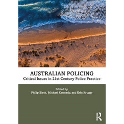 Australian Policing: Critical Issues in 21st Century Police Practice