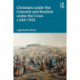 Christians under the Crescent and Muslims under the Cross c.630 - 1923