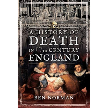 A History of Death in 17th Century England