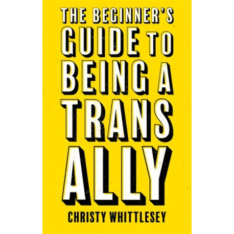 The Beginner's Guide to Being A Trans Ally