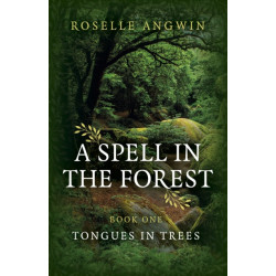 Spell in the Forest, A: Book 1 - Tongues in Trees